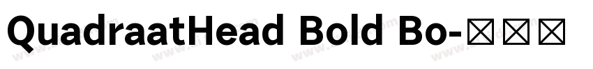 QuadraatHead Bold Bo字体转换 QuadraatHead Bold Bo字体转换